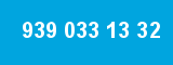 939 033 13 32 939 033 13 32
